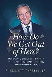 R. Emmett Tyrrell, Jr.’s new book, “How Do We Get Out of Here?”